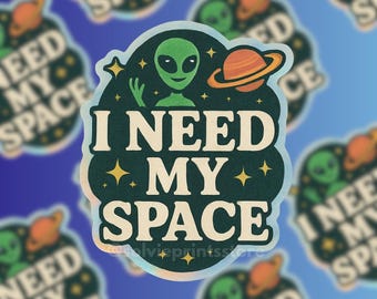 I Need My Space Alien Sticker: Funny Glossy Vinyl Decal