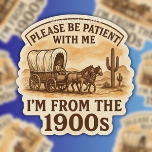 Funny Retro Cowboy Sticker: Please Be Patient, Waterproof Vinyl Decal