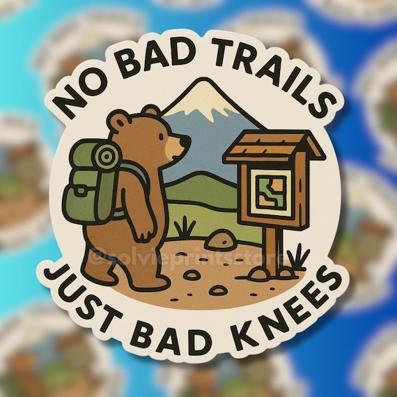 Funny Hiking Bear Sticker: No Bad Trails, Just Bad Knees