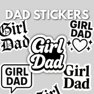 May include: A collection of white and black stickers with the text "Girl Dad" in various fonts and designs. The stickers are in different shapes, including a heart and a speech bubble. The words "Dad Stickers" are at the top.