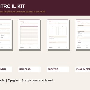May include: A digital kit featuring four A4 printable pages for sports match analysis. The pages include sections titled SINTESI MATCH, RALLY LOG, SCOUTING, and PIANO 14 GIORNI. The layout uses dark maroon headers and text on a light cream background.