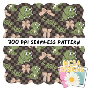 May include: A seamless pattern featuring green triceratops dinosaurs, tan bows, and the text "A-ROAR-ABLE" on a brown and black checkered background. The text "300 DPI SEAMLESS PATTERN" is also included.
