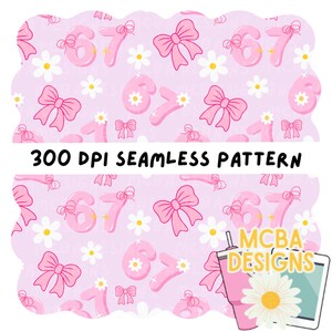 May include: A seamless pattern featuring pink bows, daisies, and the numbers 1, 6, and 7 on a light pink background. The text "300 DPI SEAMLESS PATTERN" is displayed in black. The design includes a pink tumbler and a tablet with the text "MCBA DESIGNS".