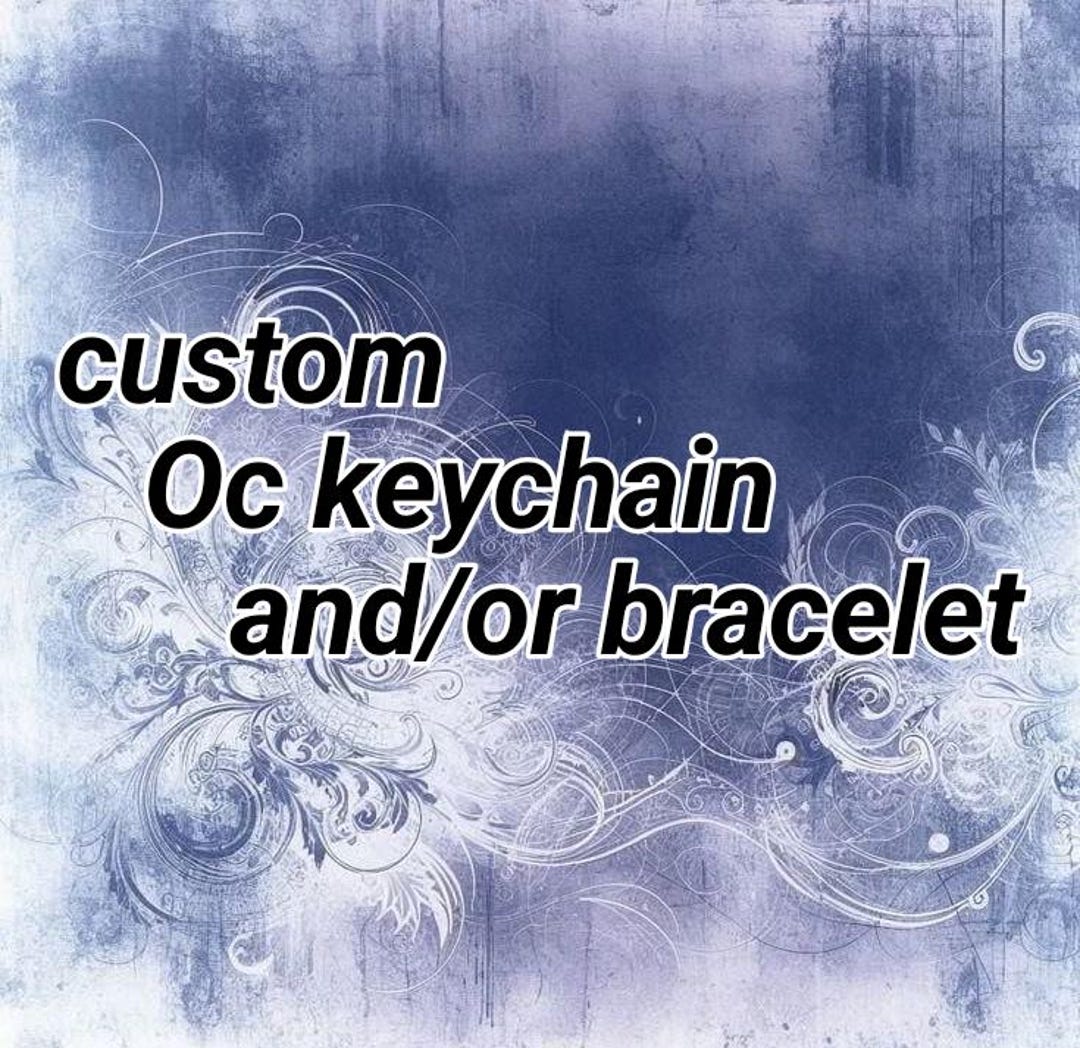 Oc Keychains Custom OC Keychain and Bracelet - Etsy