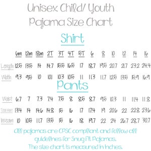 May include: A size chart for unisex children's and youth pajamas. The chart shows measurements in inches for shirt length, width, pants waist, total waist, and inseam. The chart includes sizes from 6 months to 16 years. All pajamas are CPSC compliant and follow all guidelines for Snug Fit Pajamas.