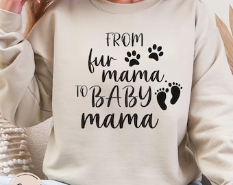 From Fur Mama To Baby Mama Sweatshirt Pregnant Sweatshirt Gift for Expecting Mom New Mom Sweater Pregnancy Reveal Shirt Baby Announcement