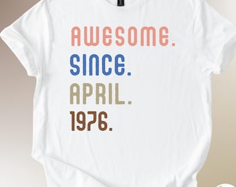 Awesome Since 1976 Shirt, 50th Birthday Gift, 50th Birthday idea, Birthday Gift for Him, 50th Birthday Shirt, Personalized Birthday Tshirt