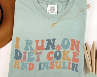 Comfort Colors® I Run On Diet Coke And Insulin Shirt, Diabetes Awareness Shirt, Useless Pancreas Shirt, Gift For Diabetic, Diabetes Shirt