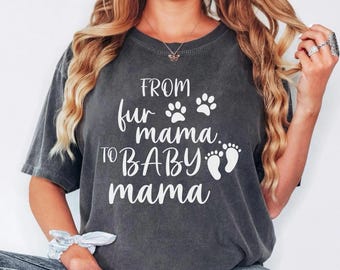 From Fur Mama To Baby Mama Shirt, Pregnancy Reveal Tee, Baby Announcement, Sweet New Mama Gift, Gift for Expecting Mom, funny new mom shirt