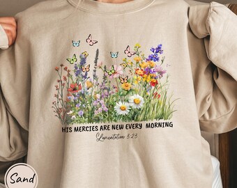 His Mercies Are New Every Morning Sweatshirt, Christian Bible Verse Floral Faith Women Gift