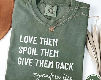 Grandma Shirt, Love Them Spoil Them Give Them Back, Grandmother Shirt, Gift for Grandma, Funny Grandma Shirt, Grandma Life, Grammy Gift