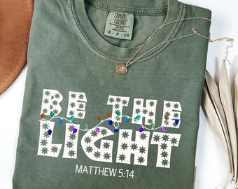 Comfort Colors® Christian Shirt for Christmas, Be The Light T-Shirt, Religious Christmas Tee, Bible Verse Shirt, Christian Christmas Shirt
