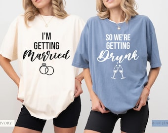 Comfort Colors®Team Bride Shirt, Bachelorette Party Shirts, Bridesmaid Shirt, I'm Getting Married So We're Getting Drunk, Bachelorette Shirt