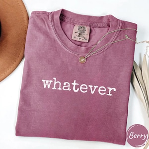 Whatever Comfort Colors Shirt, Minimal Typography Tee, Simple Statement Graphic Shirt, Everyday Casual T-Shirt