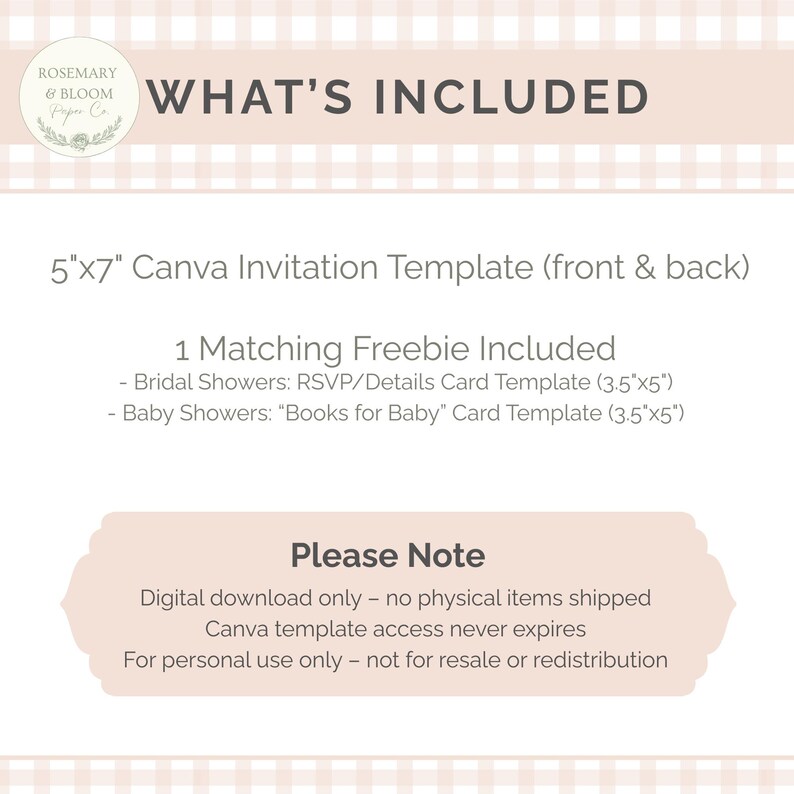 May include: A digital invitation template with the text "WHAT'S INCLUDED". The template includes a 5"x7" Canva invitation, a matching freebie, and details for bridal and baby showers. The image also includes the text "Please Note".