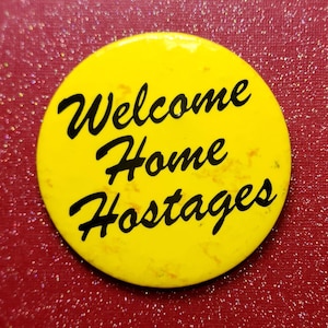 Welcome Home Hostages Vintage Pinback Button