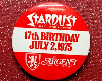 Stardust Hotel & Casino 17th Birthday July 2, 1975 Vintage Pinback Button