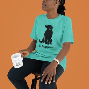 Sit Happens Dog Lover T-Shirt: Funny Unisex Tee for Dog Moms & Dads