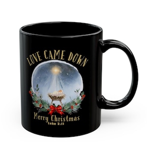 Nativity Christmas Coffee Mug: Love came down Jesus - White and Black Christian Christmas Mug Gift