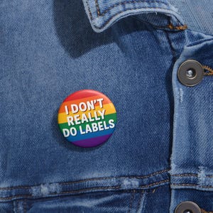 Custom Rainbow Pin Buttons - &quot;I Don&#39;t Really Do Labels&quot; - LGBTQ+ Pride, Fashion Accessory, Statement Pin