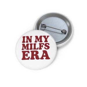 Pin Button with &#39;In My MILFs Era&#39;
