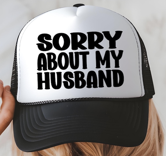 Sorry About My Husband SVG PNG | Funny Wife Quote | Spouse Humor SVG | Cricut & Silhouette Cut File