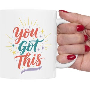 You Got This Mug Motivational Coffee Cup Positive Quote Gift 11oz and 15oz Ceramic Mug for Women Men Office or Home