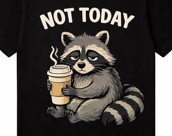 Raccoon Coffee Shirt Not Today Funny Raccoon Shirt Trash Panda Tee Introvert Coffee Lover Meme Shirt