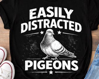 Pigeon Shirt Easily Distracted By Pigeons Meme Shirt Funny Bird Shirt Bird Nerd Shirt Pigeon Lover Gift