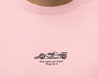 Hoe moeilijk kan het zijn? Boys do it – Geborduurd Formule 1-T-shirt – Minimalistisch F1 Racing Cars-shirt – Omtrektekening Motorsport Custom Design