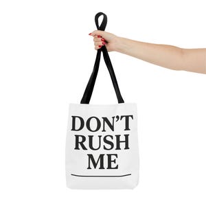 Funny Tote Bag, DONT RUSH ME Bag, Sassy Quote Shopper, Reusable Grocery Bag, Gift for Women with Attitude, Bold Statement Tote