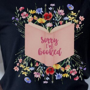 Floral Book PNG: Book Lover Reading Design, Sorry I&#39;m Booked Graphic (Digital Download)