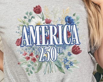 America 250 Shirt | Floral Patriotic Tee | Semiquincentennial Outfit | USA Anniversary Top