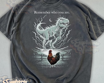 Comfort Colors® Remember Who You Are T-Shirt, Funny Evolution Joke Meme Shirt, Chicken Dinosaur Shirt, Funny Chicken Shirt