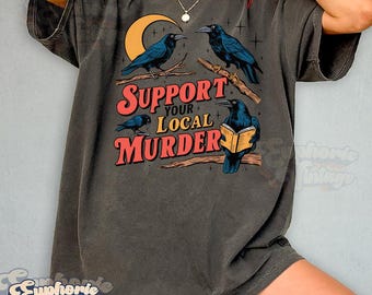 Comfort Colors® Support Your Local Murder T-Shirt, Unisex Adult Graphic Tee, Funny Crow Shirt, Gift for Halloween, Crow Lovers