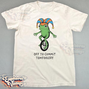 Off To Commit Tomfoolery T-Shirt, Unisex Adult Graphic Tee, Sarcastic Tee, Funny Weirdcore Sayings, Gift for Frog Lovers, Tom Foolery Frog