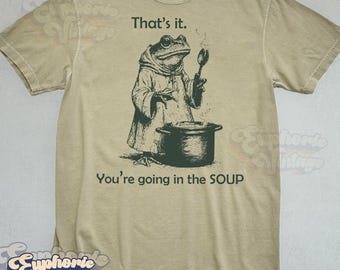 Comfort Colors® That's It. You're Going in the Soup T-shirt, Unisex Adult Graphic Tee, Funny Weirdcore Shirt, Meme Shirt, Sarcastic Tee