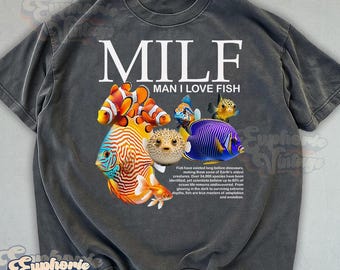 Man I Love Fish T-Shirt, Y2K Shirt, Unisex Adult Graphic Tee, Dad Gift, MILF Shirt, Fish Lover Shirt