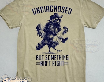 Comfort Colors® Undiagnosed But Something Ain't Right T-Shirt, Funny Meme Shirt, Raccoon Shirt, Birthday Gift, Trendy Tee