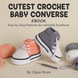 Peut inclure: Image de la couverture d'un ebook intitulé "Cutest Crochet Baby Converse". La couverture présente deux petites baskets Converse crochetées, une pêche et blanche, l'autre grise et blanche. Des pelotes de laine et un crochet sont également visibles.