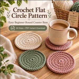 May include: Three round crochet coasters in cream, sage green, and dusty rose colours. A ceramic mug sits on the dusty rose coaster. Text reads: Crochet Flat Circle Pattern, Easy Beginner Round Coaster Base, All Sizes, PDF Instant Download.