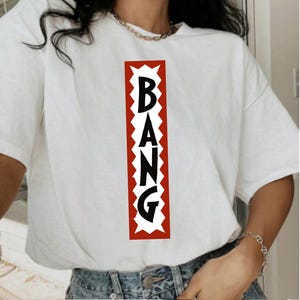 Bang tshirt