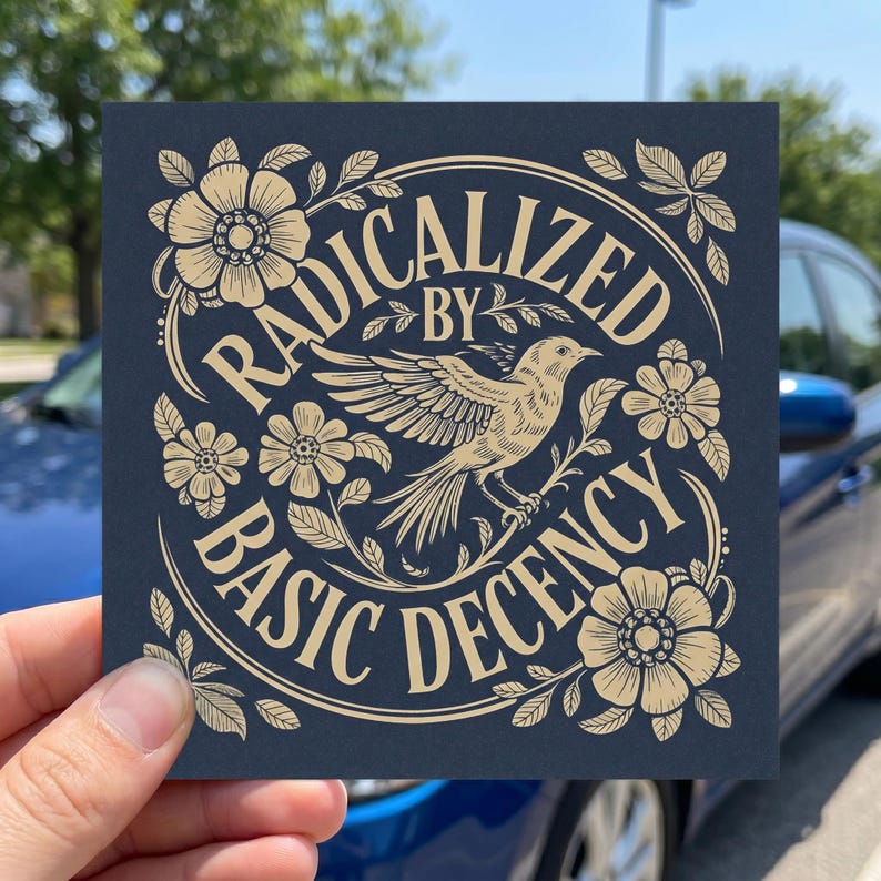 Radicalized by Basic Decency Magnet for Car, Social Justice Gift, Anti Hate Movement Vehicle Sign, Pro Human Rights Removable Car Magnet image 1