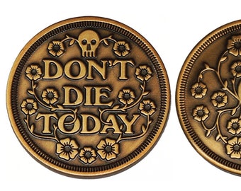 Lucky Coin - Don't Die Today - antique gold - skull and flowers - mental health - survival - safe hiking - forget-me-nots - challenge coin