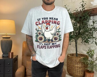 If You Hear Clapping It’s Just My Flaps Flapping Shirt PNG, Trendy, Funny Chicken Saying Farm, Funny Embarrassing Adult Humor Design PNG