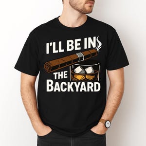 Je serai dans le jardin PNG Cigare Papa Fête des Pères Sublimation Chemise Papa Drôle Cadeau Papa Cigare Humor Jardin BBQ