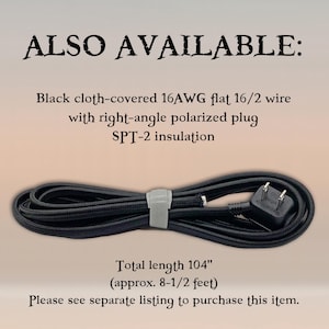 May include: A black cloth-covered 16AWG flat 16/2 wire with a right-angle polarized plug and SPT-2 insulation. The text reads: ALSO AVAILABLE: Black cloth-covered 16AWG flat 16/2 wire with right-angle polarized plug SPT-2 insulation. Total length 104".