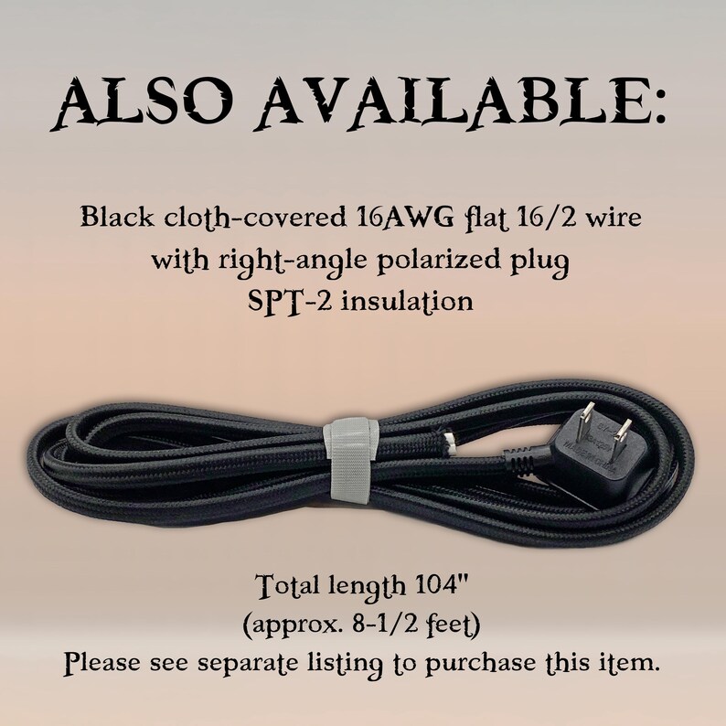 May include: A black cloth-covered 16AWG flat 16/2 wire with a right-angle polarized plug and SPT-2 insulation. The text reads: ALSO AVAILABLE: Black cloth-covered 16AWG flat 16/2 wire with right-angle polarized plug SPT-2 insulation. Total length 104".