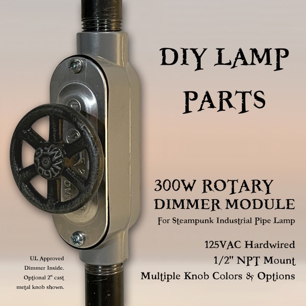 300W Rotary Dimmer Module for Steampunk Industrial Pipe Lamp 1/2" NPT Mount 125VAC DIY Parts Light Switch with Optional 2" Metal Wheel Knob