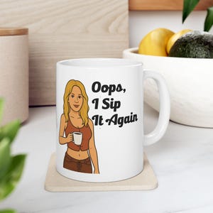 Meme Coffee Mug - &quot;Oops I Sip It Again&quot; -  Parody Mug - Gift for Music Lovers - 11oz/15oz Ceramic Cup